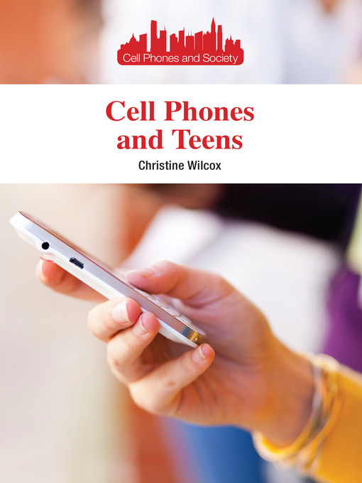 Title details for Cell Phones and Teens by Christine Wilcox - Available